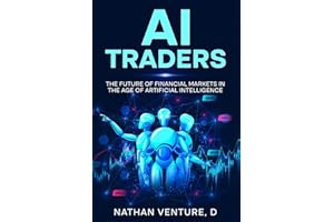 AI Traders: The Future of Financial Markets in the Age of Artificial Intelligence
