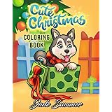 Cute Christmas: A Christmas Coloring Book for Adults and Kids with Adorable Characters, Holiday Scenes, and More! (Christmas 