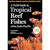 A Field Guide to Tropical Reef Fishes of the Indo-Pacific: Covers 1,670 Species in Australia, Indonesia, Malaysia… book cover A Field Guide to Tropical Reef Fishes of the Indo-Pacific: Covers 1,670 Species in Australia, Indonesia, Malaysia… book cover