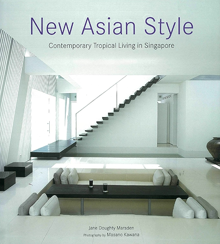 Download New Asian Style: Contemporary Tropical Living in Singapore (English Edition) PDF