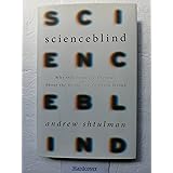 Scienceblind: Why Our Intuitive Theories About the World Are So Often Wrong