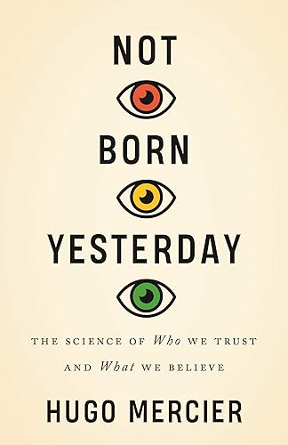 Download Not Born Yesterday: The Science of Who We Trust and What We Believe PDF