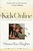 Kids Online: Protecting Your Children in Cyberspace - Book by Donna Rice Hughes