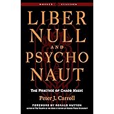 Liber Null &amp; Psychonaut: The Practice of Chaos Magic (Revised and Expanded Edition) (Weiser Classics Series)
