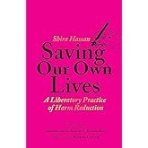 Saving Our Own Lives: A Liberatory Practice of Harm Reduction
