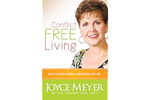 Conflict Free Living: How to Build Healthy Relationships for Life