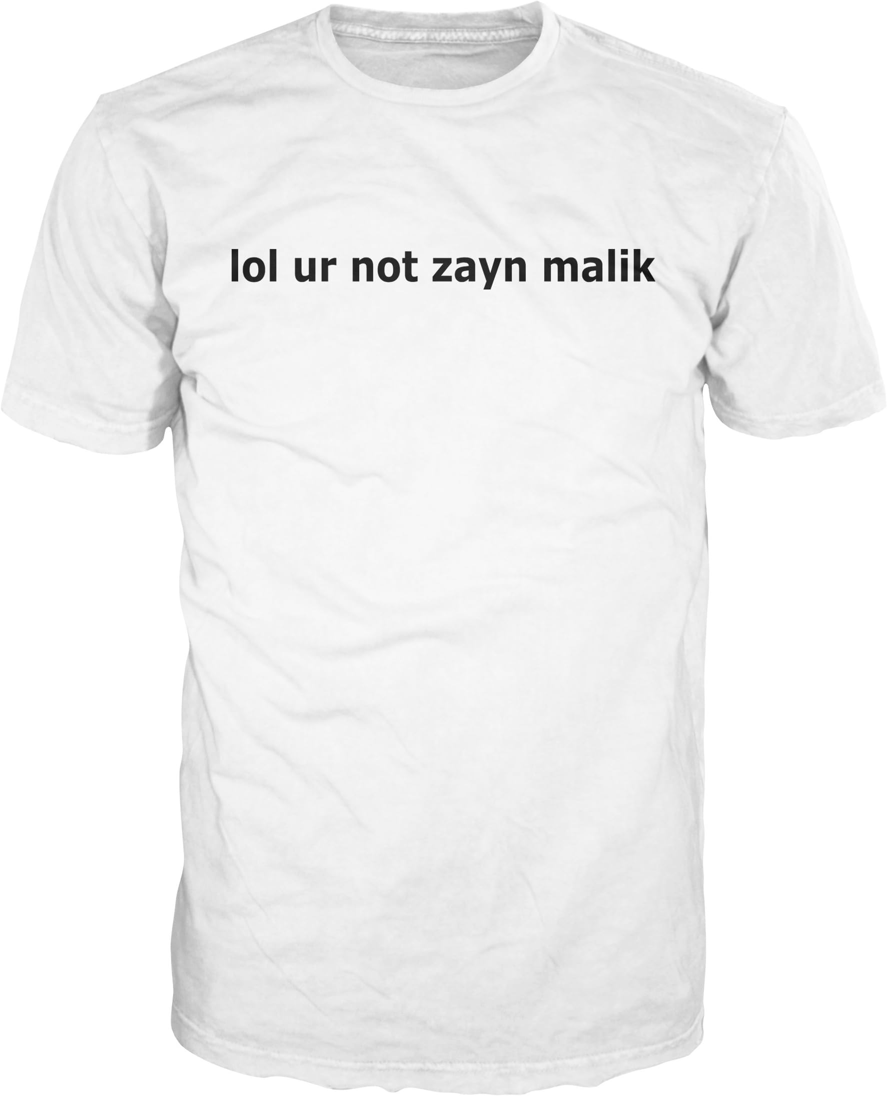 LOL ur not Zayn Malik T-Shirt