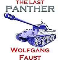 The Last Panther - Slaughter of the Reich - The Halbe Kessel 1945 (Wolfgang Faust's Panzer Books)