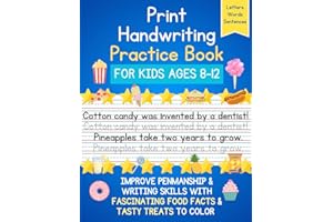 Print Handwriting Practice Book for Kids Ages 8-12: Improve Penmanship and Writing Skills While Having FUN with Fascinating Food Facts & Tasty Treat ... with a Sprinkle of Fun, from Pre-K to Teen)