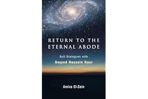 Return to the Eternal Abode: Sufi Dialogues with Seyyed Hossein Nasr