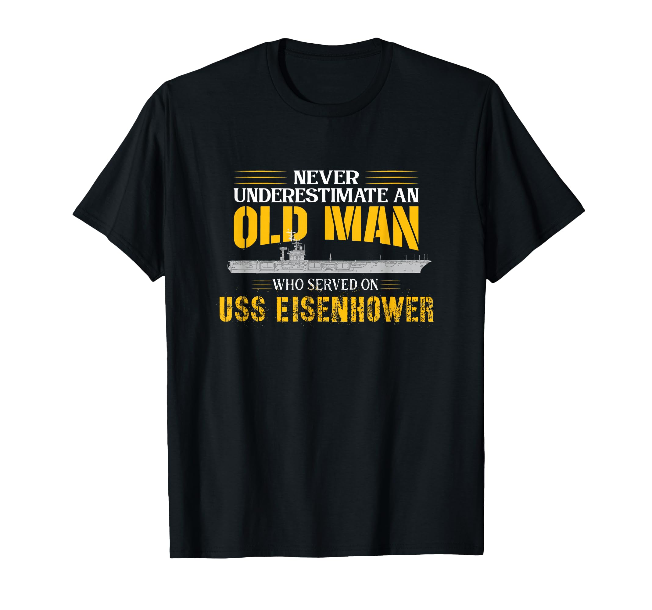 Never Underestimate USS Eisenhower CVN-69 Aircraft Carrier T-Shirt