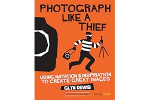 Photograph Like a Thief: Using Imitation and Inspiration to Create Great Images