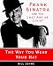 The Way You Wear Your Hat: Frank Sinatra and the Lost Art of Livin' by 