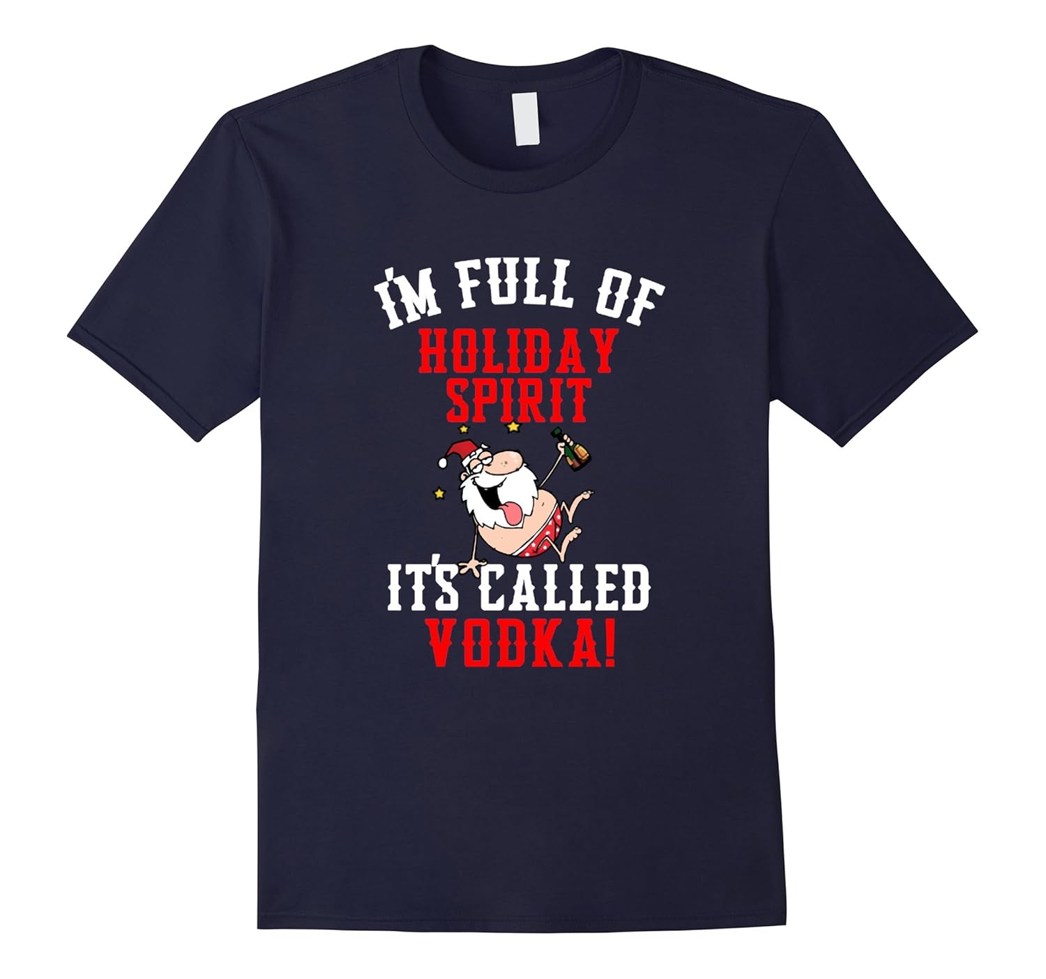 Im Full of Holiday Spirit and it's called Vodka T-Shirt-ANZ