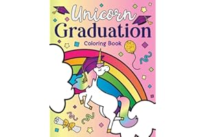 Unicorn Graduation Coloring Book: of Magical Unicorns, Inspirational Quotes, and Cute Unicorn Animals from the Class of Magic a Congrats Grad Gift ... Elementary, Kindergarten, and Preschool