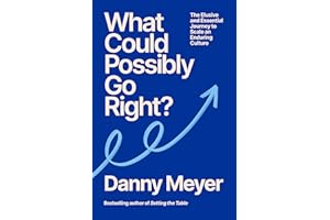 What Could Possibly Go Right?: The Essential Journey to Scale an Enduring Culture