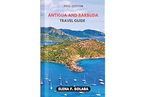 ANTIGUA AND BARBUDA TRAVEL GUIDE 2026: Discover Local Culture, Food, Insider Tips, Itineraries, and Hidden Gems for Every Tra