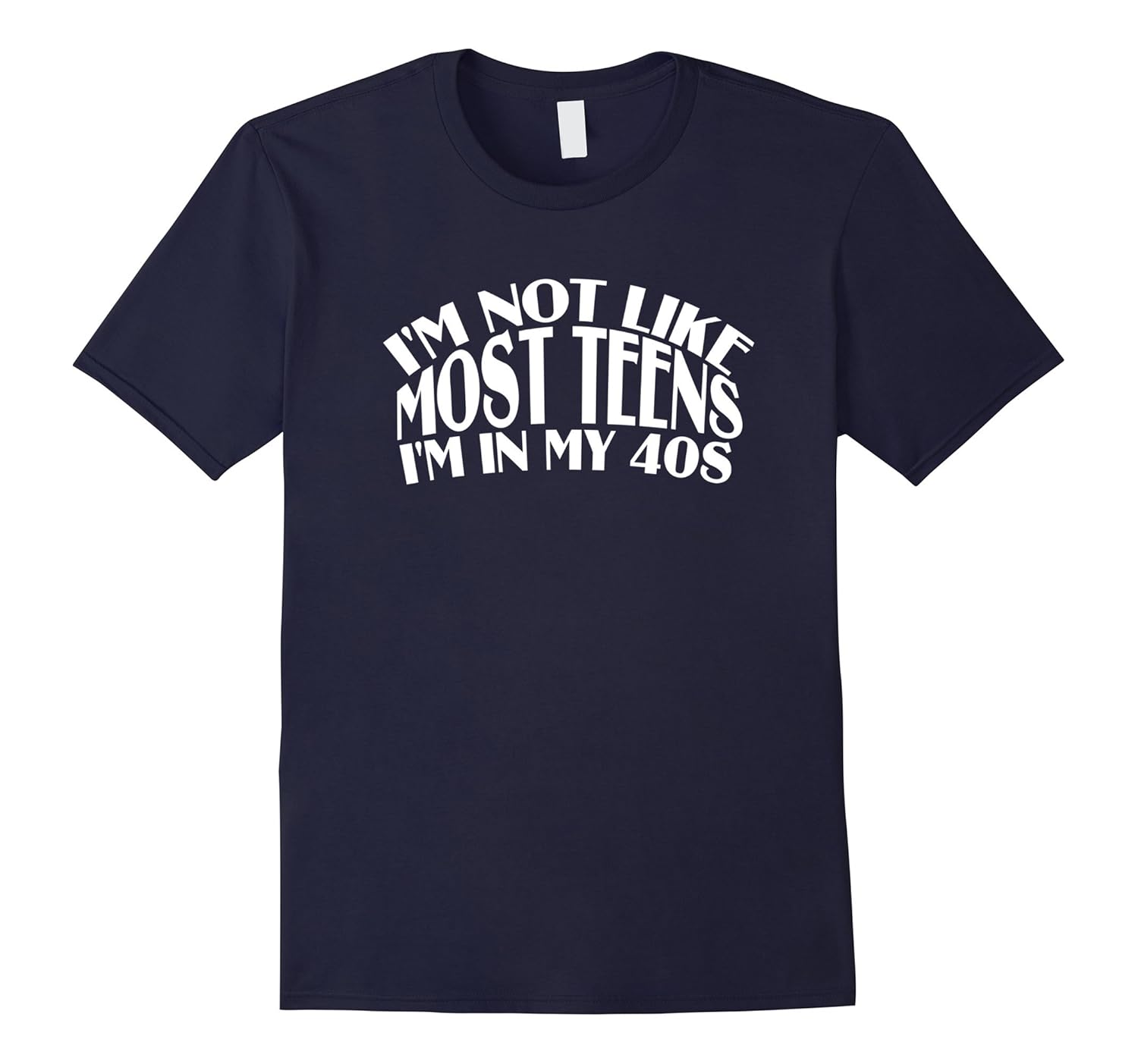 I'm Not Like Most Teens I'm in My 40's T-Shirt-Rose