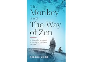 The Monkey and The Way of Zen: A Transformational Journey in 28 Short StoriesEmbrace Mindfulness, Overcome Overthinking, Let