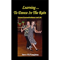 Learning To Dance In The Rain: Lessons Learned In Dance And Life book cover Learning To Dance In The Rain: Lessons Learned In Dance And Life book cover