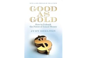 Good as Gold: How to Unleash the Power of Sound Money
