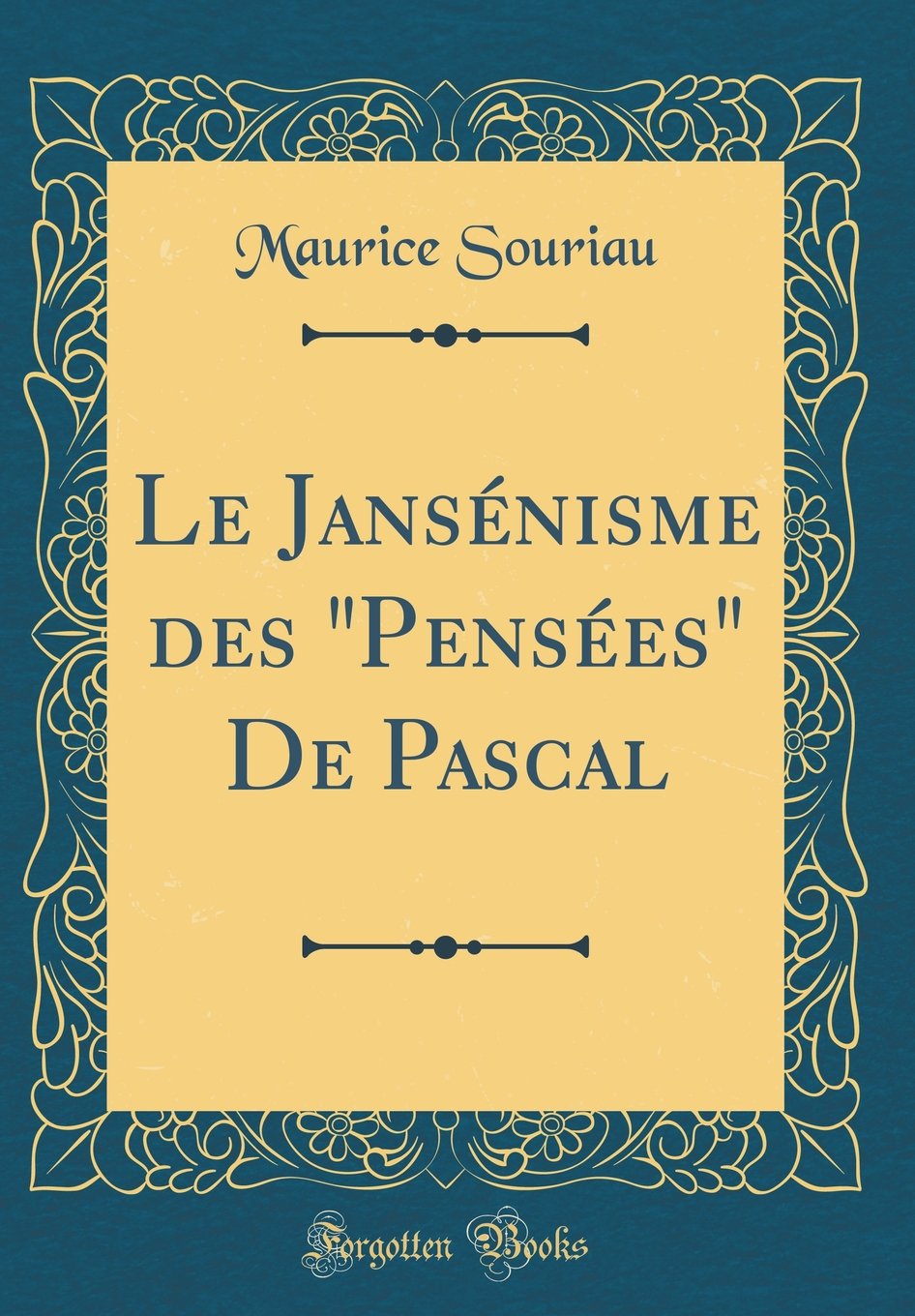 Le Jansenisme Des Pensees De Pascal Classic Reprint French Edition Souriau Maurice 9780260700797 Amazon Com Books