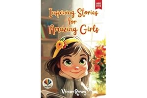 Inspiring Stories for Amazing Girls: A Motivational Book about the Power of Kindness, Courage, Justice, Friendship, Self-confidence, and Family Values. Teaching Children to Believe in Themselves