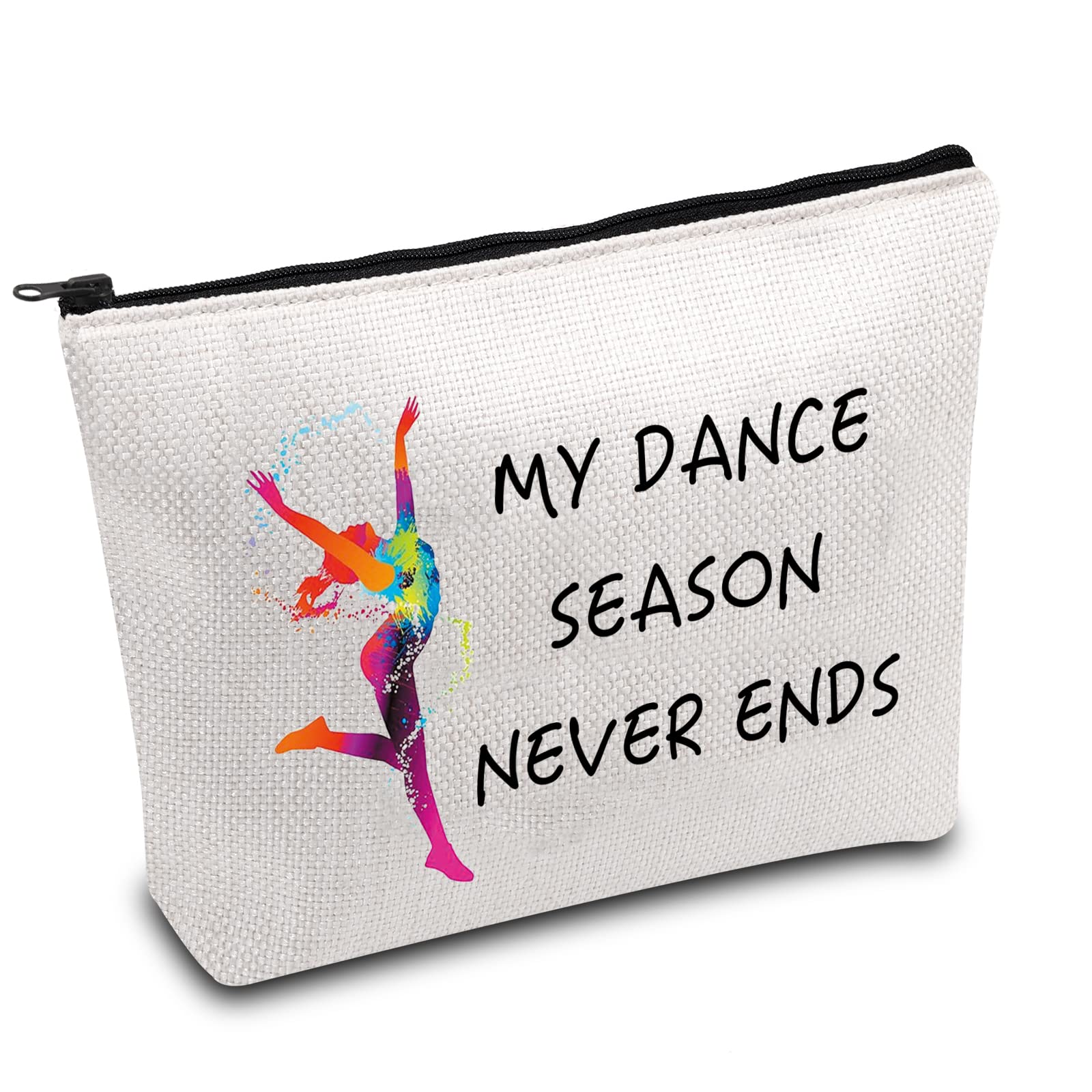 Dancer Makeup Bag Dance Lover Gift Dance Teacher Appreciation Cosmetic Bag Dance Recitals Gift My Dance Season Never Ends Funny Dancing Gift (Dance Never Ends)