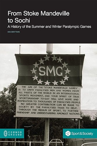 Download From Stoke Mandeville to Sochi: A History of the Summer and Winter Paralympic Games (English Edition) PDF