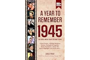 1945 A Year To Remember Birthday Book: Chronicles of Significant Historical Events, Nostalgic Ideal Gift for a Distinctive Bi