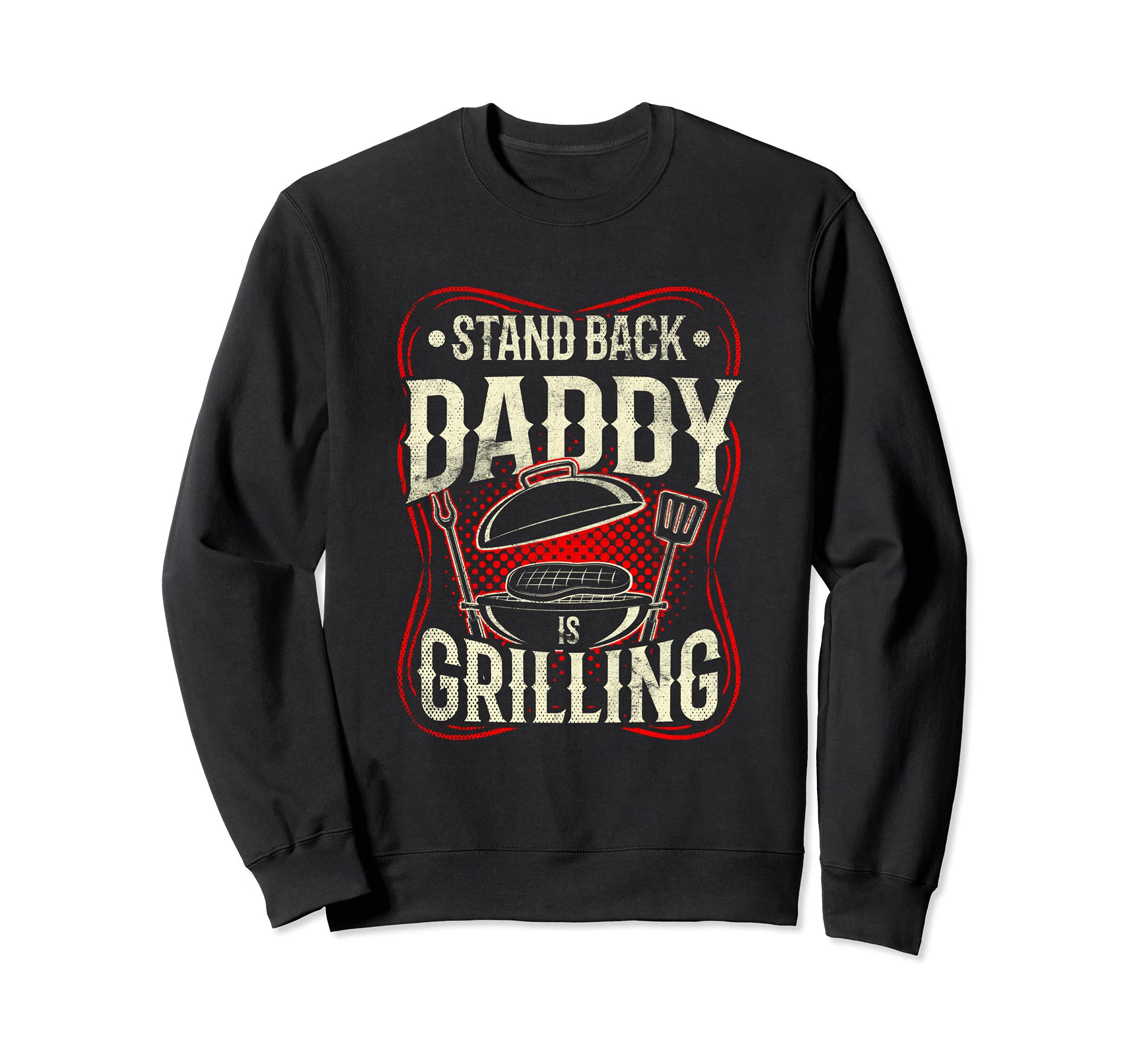 Dad Smoking BBQ Barbecue Party Stand Back Daddy Is Grilling Sweatshirt