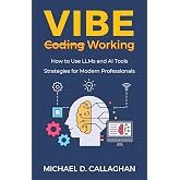 Vibe Working: How to Use LLMs and AI Tools&mdash;Strategies for Modern Professionals (P-AI-R Programming)