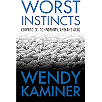 Worst Instincts: Cowardice, Conformity, and the ACLU book cover
