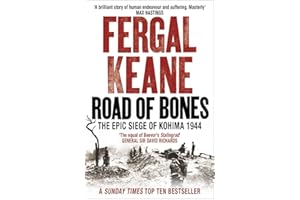 Road of Bones: The Epic Siege of Kohima 1944