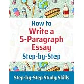 How to Write a 5-Paragraph Essay Step-by-Step: Step-by-Step Study Skills