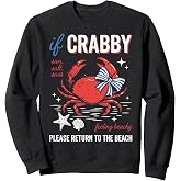 if CRABBY PLEASE RETURN TO BEACH funny Sweatshirt
