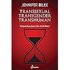 Transsexual Transgender Transhuman: Dispatches from The 11th Hour