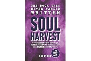 Soul Harvest - Hidden Government Secrets, Deep State Coverups, and the Online Systems Stealing Your Digital Identity: How Sur