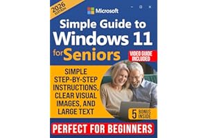 Simple Guide to Windows 11 for Seniors: How to Confidently and Independently Learn Modern Technology, Even if You Are a Begin
