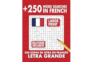 250 FRENCH WORD SEARCHES, LARGE PRINT PUZZLES: Mas de 250 sopas de letras en francés, letra grande (French Edition)