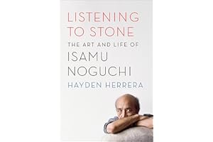 Listening to Stone: The Art and Life of Isamu Noguchi