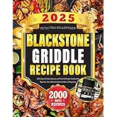 2025 BLACKSTONE GRIDDLE RECIPE BOOK: 2000 Days of Simple, Delicious, and Flavorful Recipes Cookbook for Beginners | Your Ultimate Guide to Outdoor Grilling Game