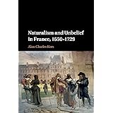 Naturalism and Unbelief in France, 1650–1729