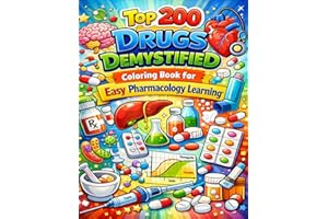 Top 200 Drugs Demystified: Coloring Book for Easy Pharmacology Learning: A Visual Guide to Essential Medications with Simple 