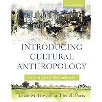 Introducing Cultural Anthropology: A Christian Perspective
