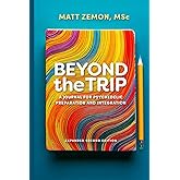 Beyond the Trip: A Journal for Psychedelic Preparation and Integration