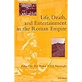 Life, Death, and Entertainment in the Roman Empire