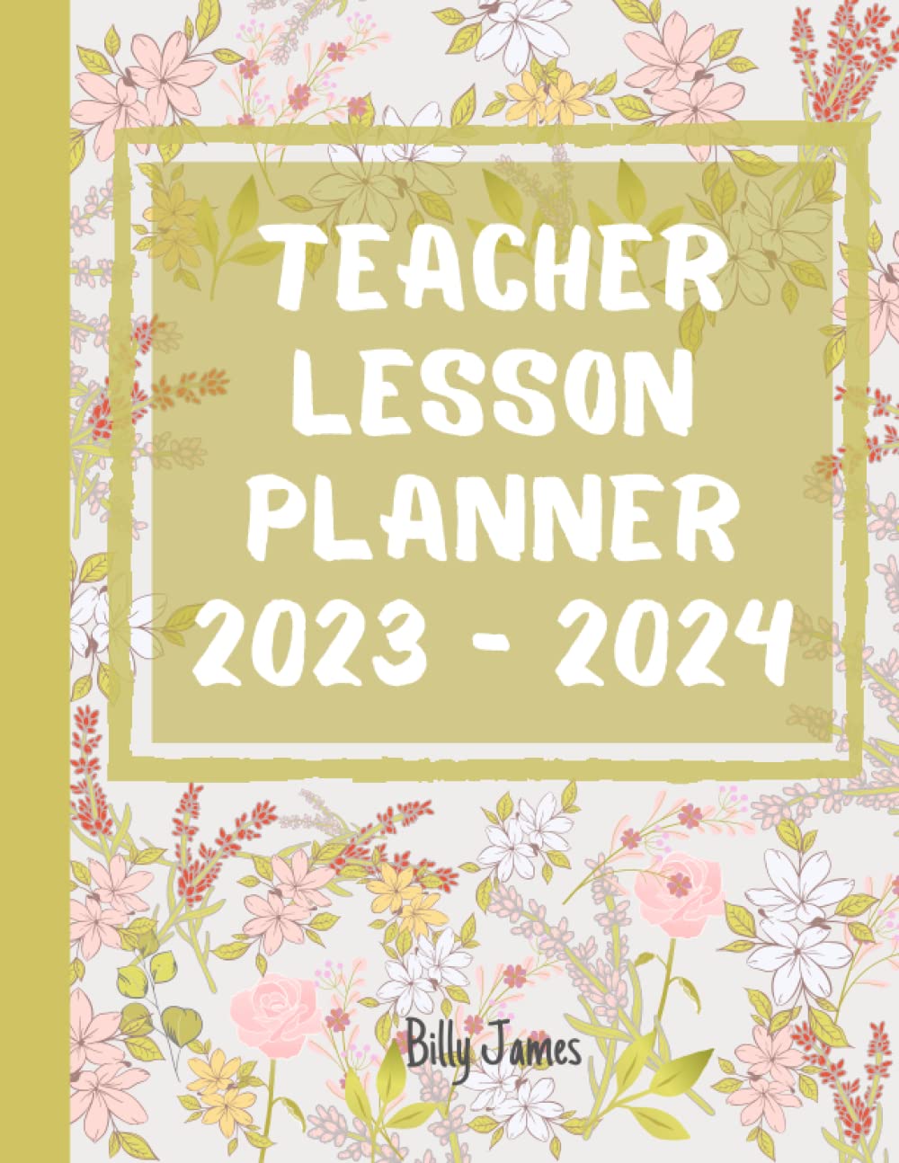 Teacher's Lesson Planner: 2023 2024