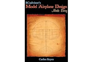 RCadvisor's Model Airplane Design Made Easy: The Simple Guide to Designing R/C Model Aircraft or Build Your Own Radio Control
