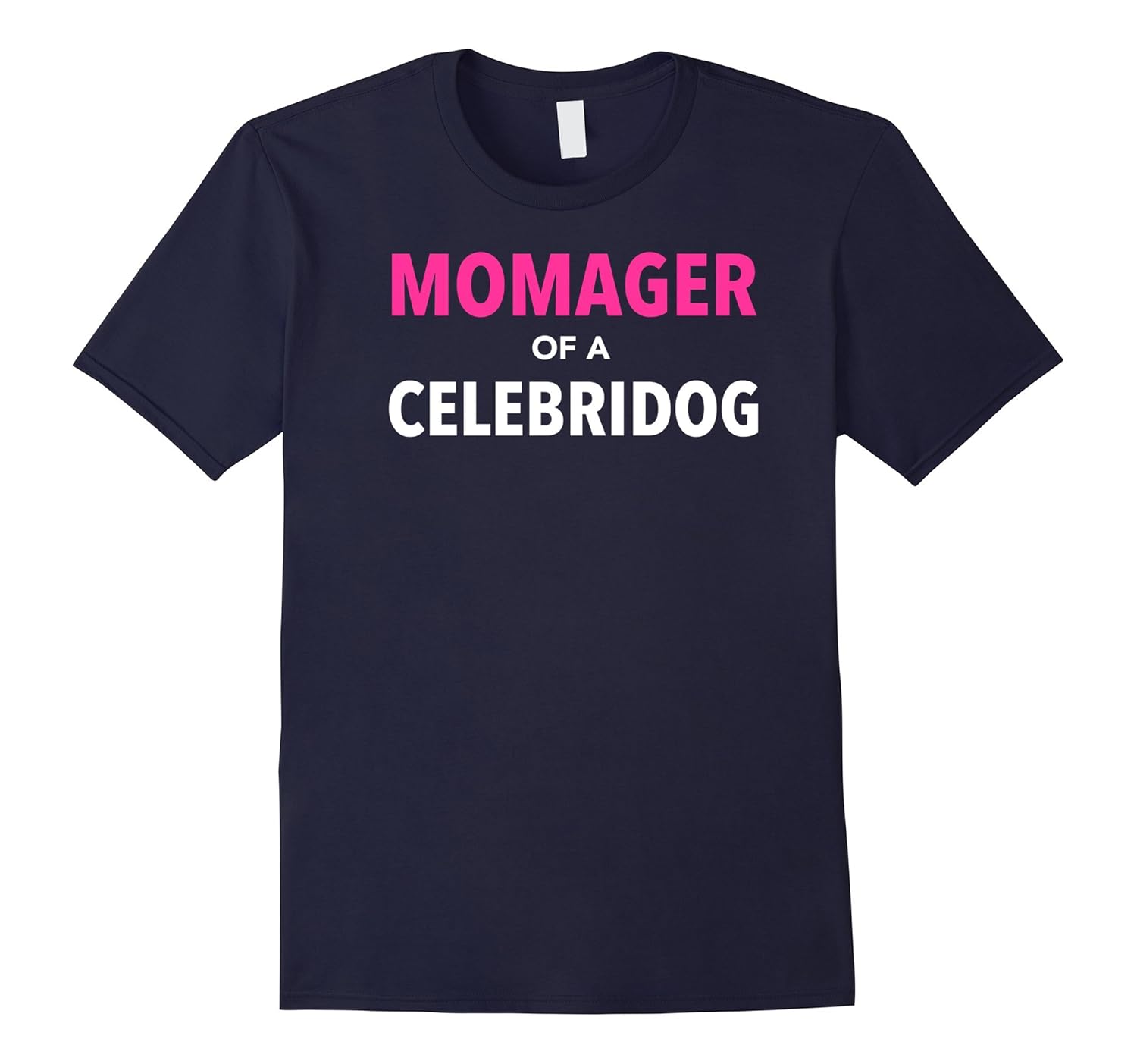 Momager of a Celebridog T-shirt-ANZ